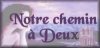NOTRE CHEMIN  DEUX